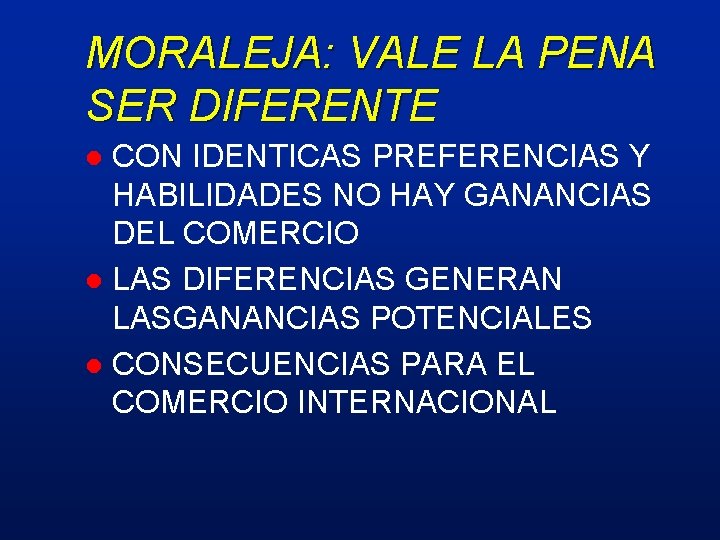 MORALEJA: VALE LA PENA SER DIFERENTE CON IDENTICAS PREFERENCIAS Y HABILIDADES NO HAY GANANCIAS
