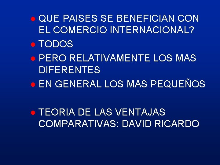 QUE PAISES SE BENEFICIAN CON EL COMERCIO INTERNACIONAL? l TODOS l PERO RELATIVAMENTE LOS