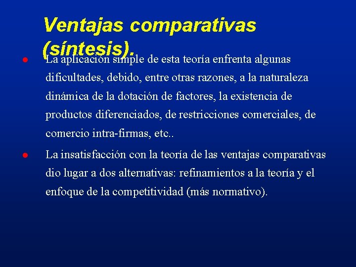 l Ventajas comparativas (síntesis). La aplicación simple de esta teoría enfrenta algunas dificultades, debido,