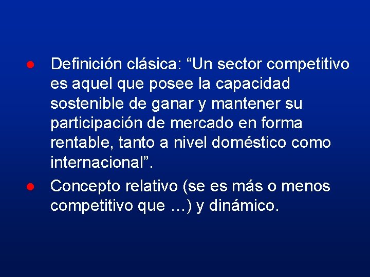 l l Definición clásica: “Un sector competitivo es aquel que posee la capacidad sostenible