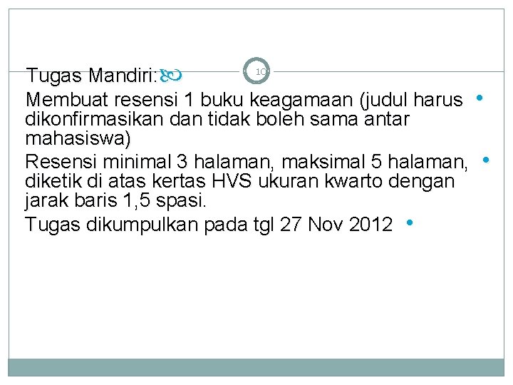 10 Tugas Mandiri: Membuat resensi 1 buku keagamaan (judul harus • dikonfirmasikan dan tidak