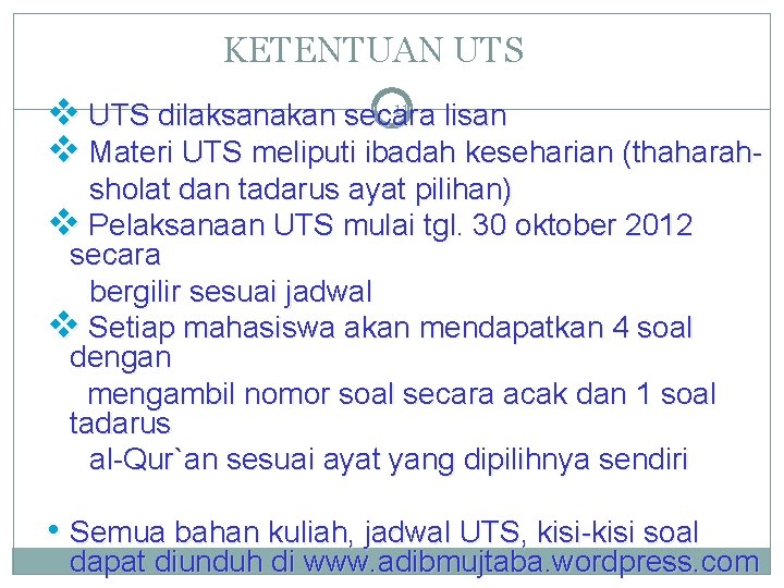 KETENTUAN UTS 11 v UTS dilaksanakan secara lisan v Materi UTS meliputi ibadah keseharian