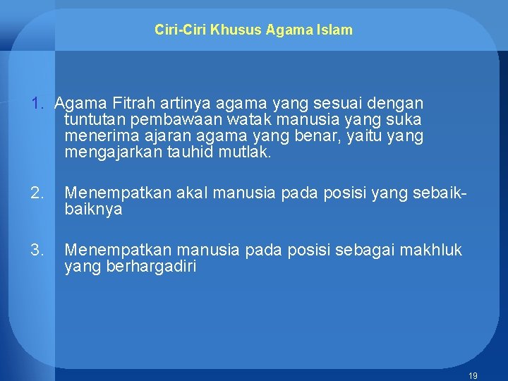 Ciri-Ciri Khusus Agama Islam 1. Agama Fitrah artinya agama yang sesuai dengan tuntutan pembawaan