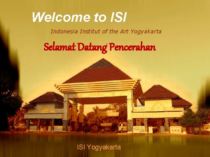 Welcome to ISI Indonesia Institut of the Art Yogyakarta Selamat Datang Pencerahan LOGO ISI