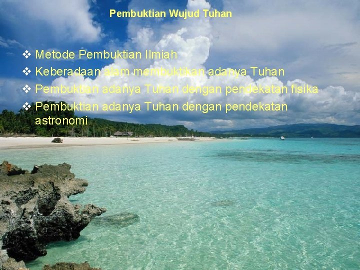 Pembuktian Wujud Tuhan v Metode Pembuktian Ilmiah v Keberadaan alam membuktikan adanya Tuhan v