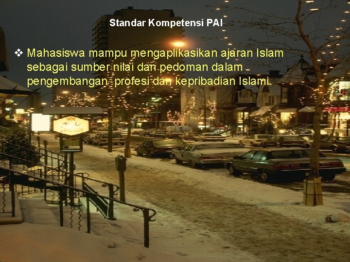 Standar Kompetensi PAI v Mahasiswa mampu mengaplikasikan ajaran Islam sebagai sumber nilai dan pedoman