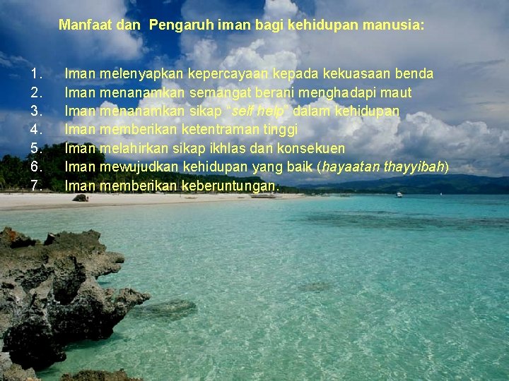 Manfaat dan Pengaruh iman bagi kehidupan manusia: 1. 2. 3. 4. 5. 6. 7.