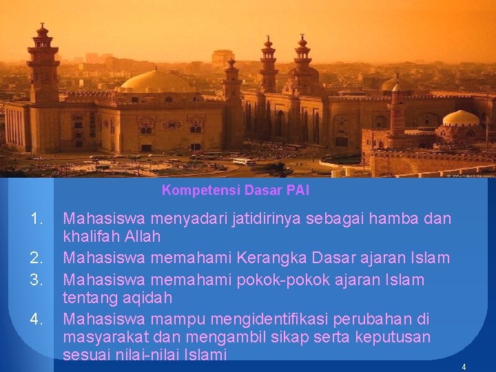 Kompetensi Dasar PAI 1. 2. 3. 4. Mahasiswa menyadari jatidirinya sebagai hamba dan khalifah