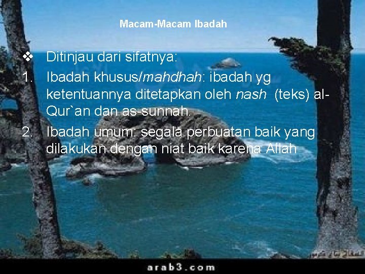 Macam-Macam Ibadah v Ditinjau dari sifatnya: 1. Ibadah khusus/mahdhah: ibadah yg ketentuannya ditetapkan oleh