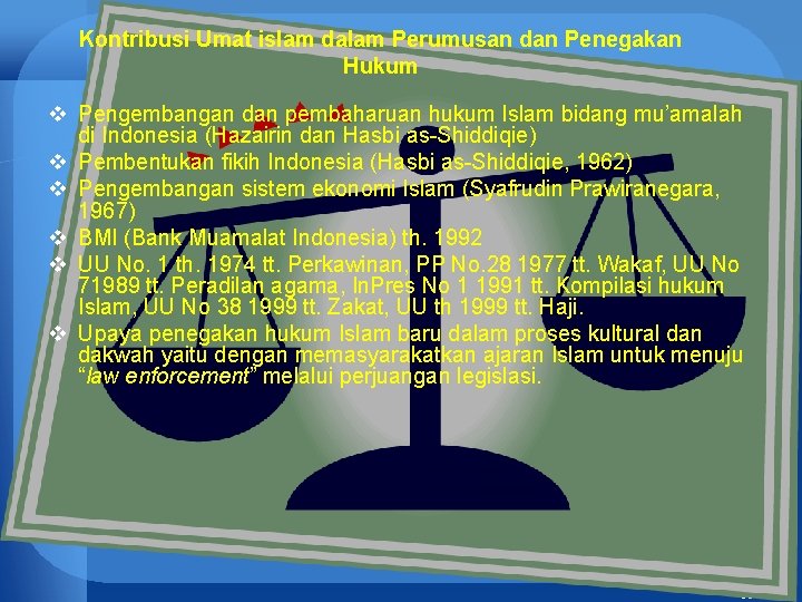 Kontribusi Umat islam dalam Perumusan dan Penegakan Hukum v Pengembangan dan pembaharuan hukum Islam