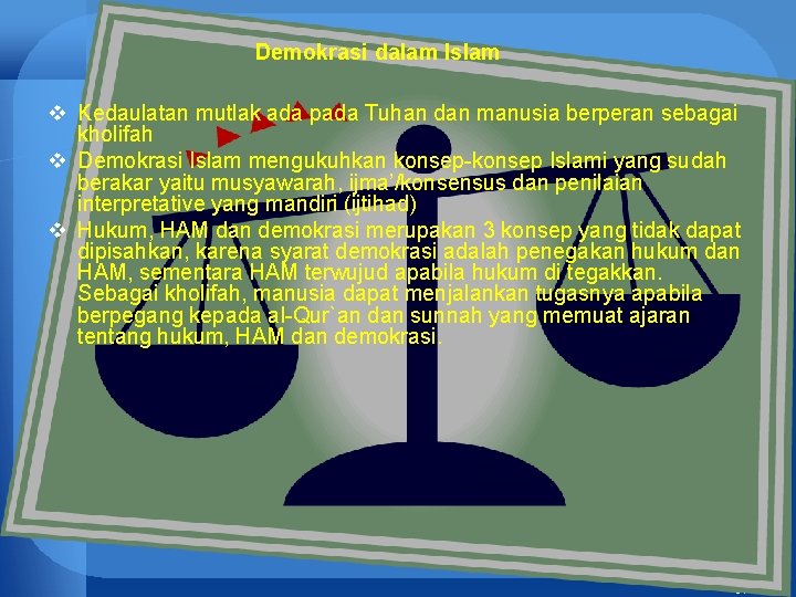 Demokrasi dalam Islam v Kedaulatan mutlak ada pada Tuhan dan manusia berperan sebagai kholifah