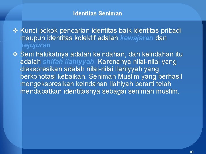 Identitas Seniman v Kunci pokok pencarian identitas baik identitas pribadi maupun identitas kolektif adalah