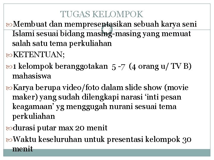 TUGAS KELOMPOK Membuat dan mempresentasikan sebuah karya seni 9 Islami sesuai bidang masing-masing yang