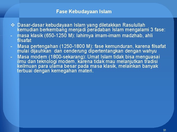 Fase Kebudayaan Islam v Dasar-dasar kebudayaan Islam yang diletakkan Rasulullah kemudian berkembang menjadi peradaban