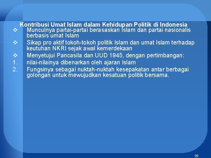 v v v 1. 2. Kontribusi Umat Islam dalam Kehidupan Politik di Indonesia Munculnya