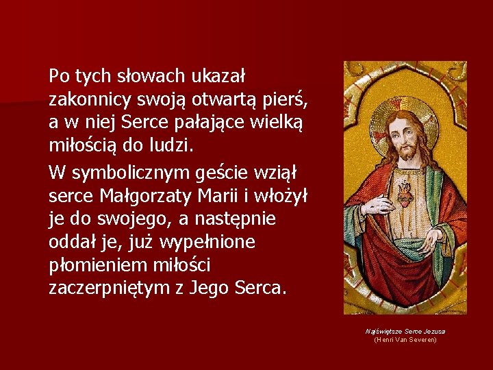 Po tych słowach ukazał zakonnicy swoją otwartą pierś, a w niej Serce pałające wielką