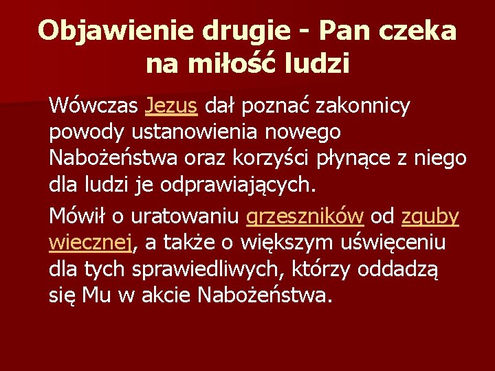 Objawienie drugie - Pan czeka na miłość ludzi Wówczas Jezus dał poznać zakonnicy powody