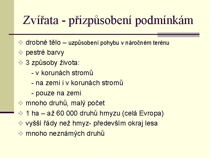 Zvířata - přizpůsobení podmínkám v drobné tělo – uzpůsobení pohybu v náročném terénu v