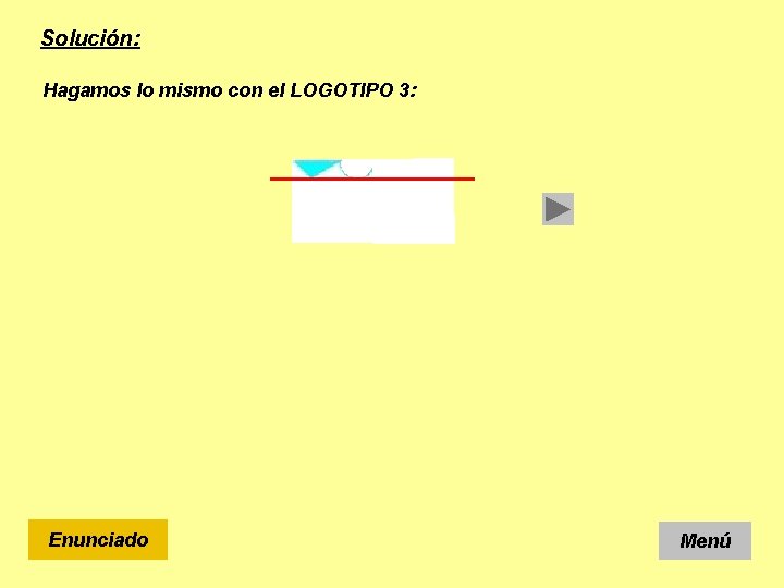 Solución: Hagamos lo mismo con el LOGOTIPO 3: Enunciado Menú 