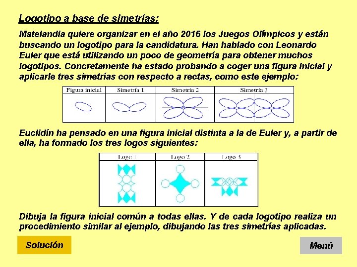 Logotipo a base de simetrías: Matelandia quiere organizar en el año 2016 los Juegos