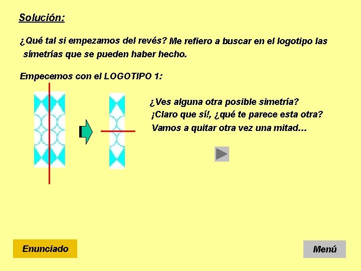 Solución: ¿Qué tal si empezamos del revés? Me refiero a buscar en el logotipo