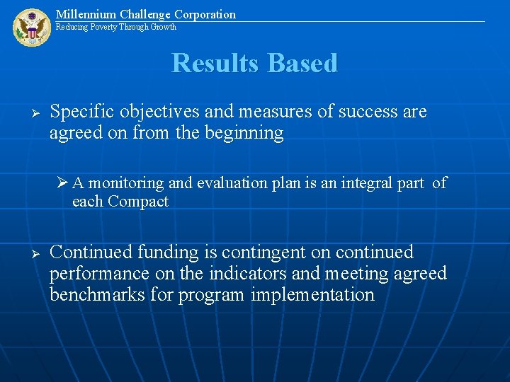 Millennium Challenge Corporation Reducing Poverty Through Growth Results Based Ø Specific objectives and measures
