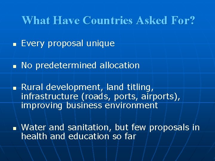 What Have Countries Asked For? n Every proposal unique n No predetermined allocation n