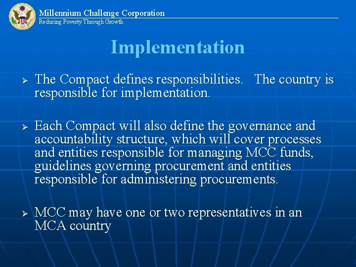 Millennium Challenge Corporation Reducing Poverty Through Growth Implementation Ø Ø Ø The Compact defines