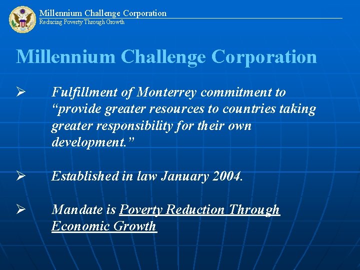 Millennium Challenge Corporation Reducing Poverty Through Growth Millennium Challenge Corporation Ø Fulfillment of Monterrey