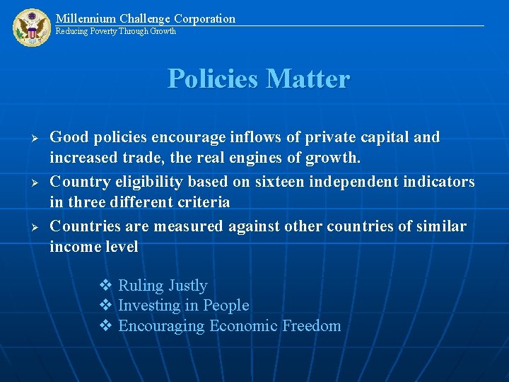 Millennium Challenge Corporation Reducing Poverty Through Growth Policies Matter Ø Ø Ø Good policies