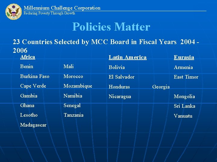 Millennium Challenge Corporation Reducing Poverty Through Growth Policies Matter 23 Countries Selected by MCC