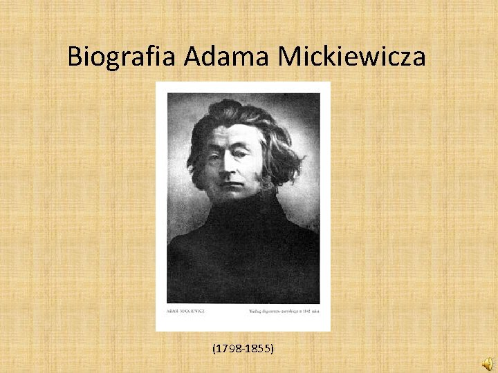 Biografia Adama Mickiewicza (1798 -1855) 