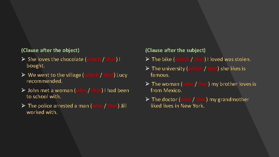 (Clause after the object) (Clause after the subject) Ø She loves the chocolate (which