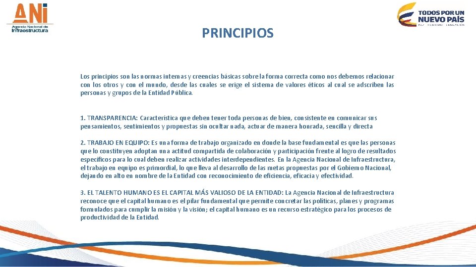 PRINCIPIOS Los principios son las normas internas y creencias básicas sobre la forma correcta