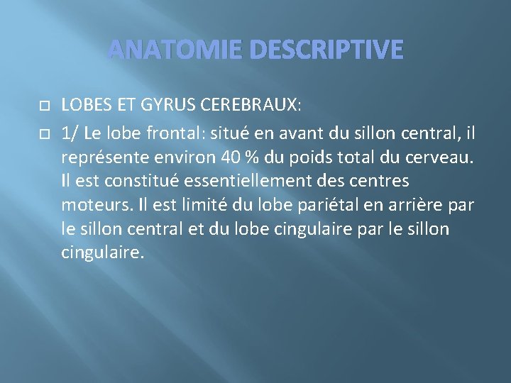 ANATOMIE DESCRIPTIVE LOBES ET GYRUS CEREBRAUX: 1/ Le lobe frontal: situé en avant du