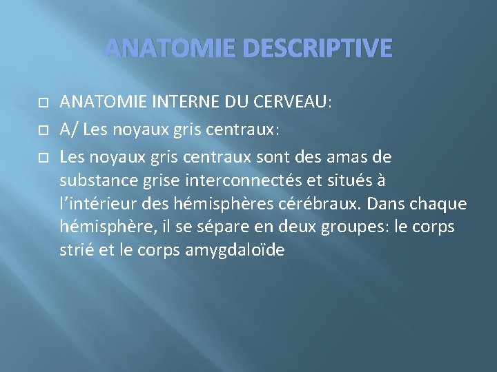 ANATOMIE DESCRIPTIVE ANATOMIE INTERNE DU CERVEAU: A/ Les noyaux gris centraux: Les noyaux gris