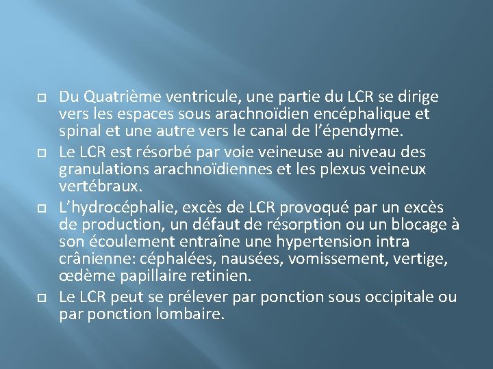  Du Quatrième ventricule, une partie du LCR se dirige vers les espaces sous