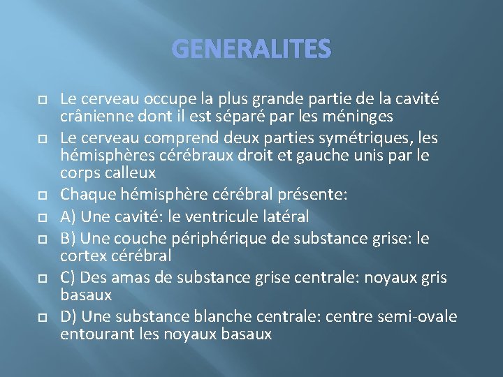 GENERALITES Le cerveau occupe la plus grande partie de la cavité crânienne dont il
