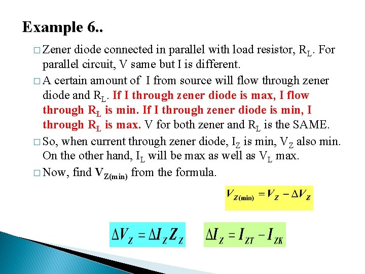 Example 6. . � Zener diode connected in parallel with load resistor, RL. For Example 6. . � Zener diode connected in parallel with load resistor, RL. For