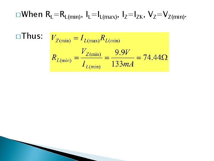 � When � Thus: RL=RL(min), IL=IL(max), IZ=IZK, VZ=VZ(min). � When � Thus: RL=RL(min), IL=IL(max), IZ=IZK, VZ=VZ(min).