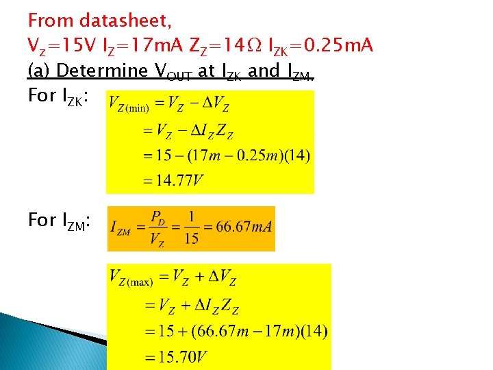 From datasheet, Vz=15 V IZ=17 m. A ZZ=14Ω IZK=0. 25 m. A (a) Determine From datasheet, Vz=15 V IZ=17 m. A ZZ=14Ω IZK=0. 25 m. A (a) Determine