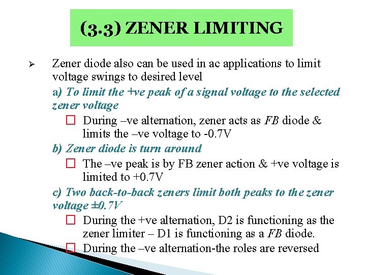 (3. 3) ZENER LIMITING Ø Zener diode also can be used in ac applications (3. 3) ZENER LIMITING Ø Zener diode also can be used in ac applications