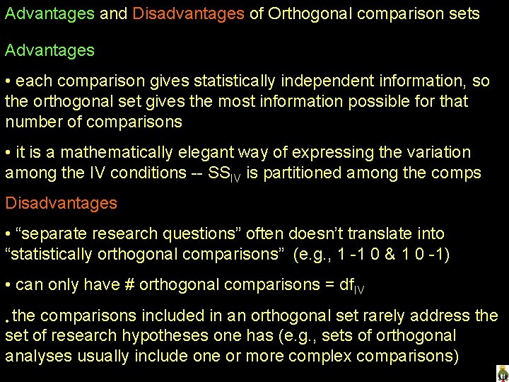 Advantages and Disadvantages of Orthogonal comparison sets Advantages • each comparison gives statistically independent