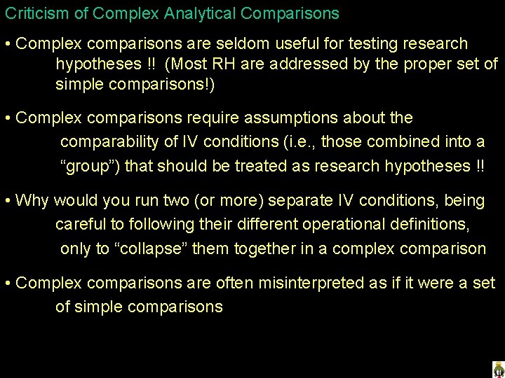 Criticism of Complex Analytical Comparisons • Complex comparisons are seldom useful for testing research