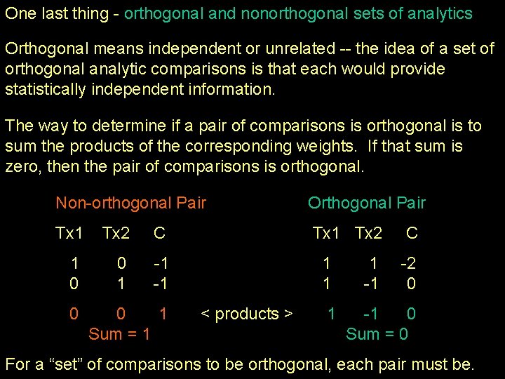 One last thing - orthogonal and nonorthogonal sets of analytics Orthogonal means independent or