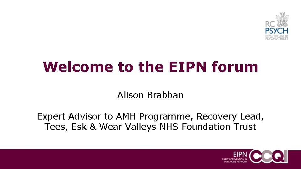 Welcome to the EIPN forum Alison Brabban Expert Advisor to AMH Programme, Recovery Lead,