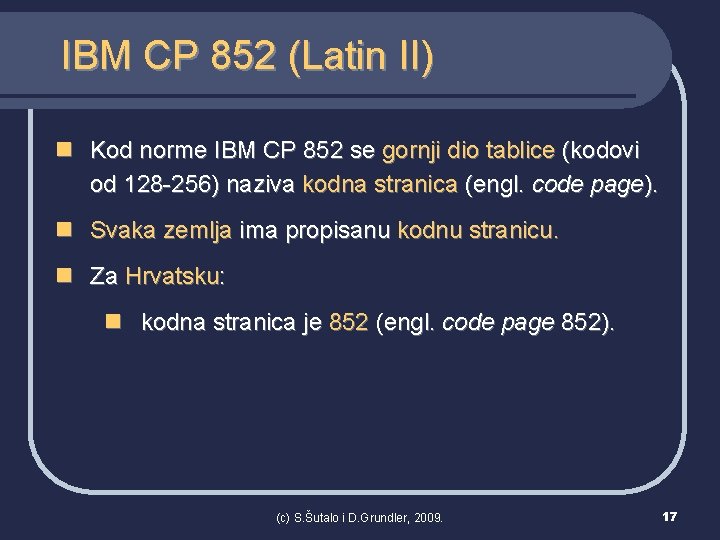 IBM CP 852 (Latin II) n Kod norme IBM CP 852 se gornji dio