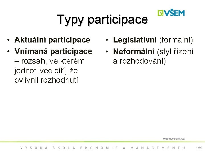 Typy participace • Aktuální participace • Vnímaná participace – rozsah, ve kterém jednotlivec cítí,