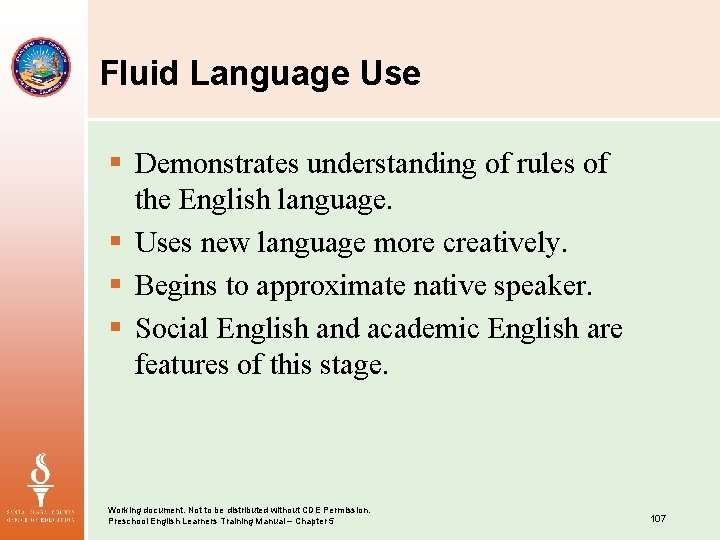 Fluid Language Use § Demonstrates understanding of rules of the English language. § Uses
