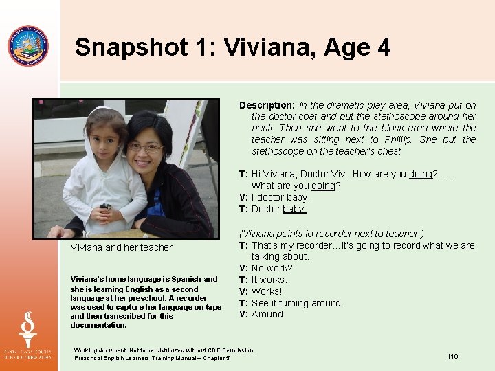 Snapshot 1: Viviana, Age 4 Description: In the dramatic play area, Viviana put on